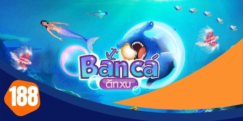 Tổng quan game bắn cá ăn xu